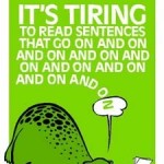 Poster with heading "It's so tiring to read sentences that go on and on and on and ...